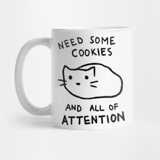 Need Some Cookies And All Of Attention Mug